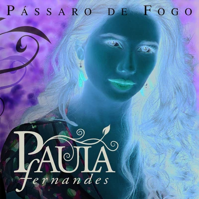 Pássaro De Fogo 專輯 Paula Fernandes