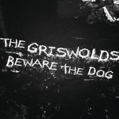 Beware the Dog 專輯 The Griswolds