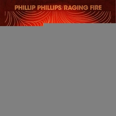 Raging Fire 專輯 Phillip Phillips