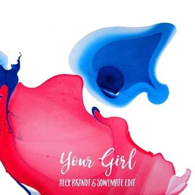 Your Girl (Alex Brandt & Sowlmate Edit) 專輯 Alex Brandt