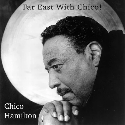 Chico HamiltonTal Farlow Far East with Chico!