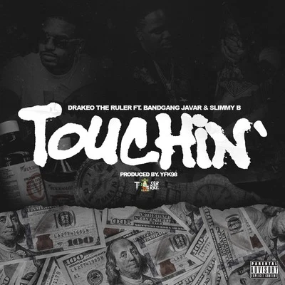 Touchin (feat. Bandgang Javar & Slimmy B) 專輯 Drakeo The Ruler