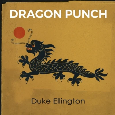 Dragon Punch 專輯 Bubber Miley/Duke Ellington/Irving Mills/Barney Bigard/Johnny Hodges