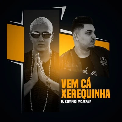 Vem Cá Xerequinha 專輯 MC Caio Kazzi/DJ Papùh/Mc Arraia