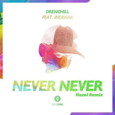 Never Never (Hazel Remix) 專輯 Holy Molly/Drenchill