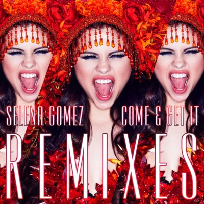 Come & Get It (Remixes) 專輯 Selena Gomez