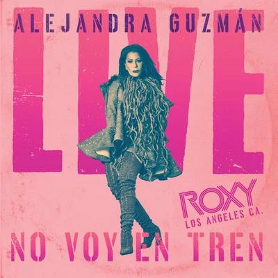 Alejandra GuzmánJuan Gabriel No Voy En Tren (Live At The Roxy)