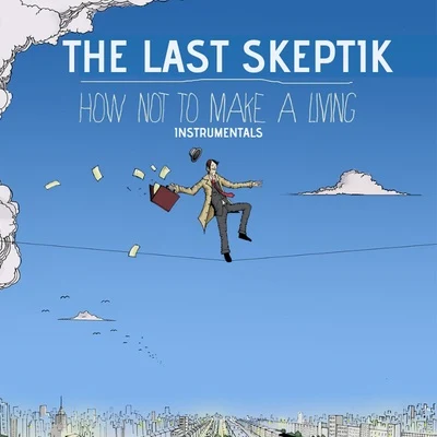 How Not to Make a Living (Instrumentals) 专辑 Awate/The Last Skeptik