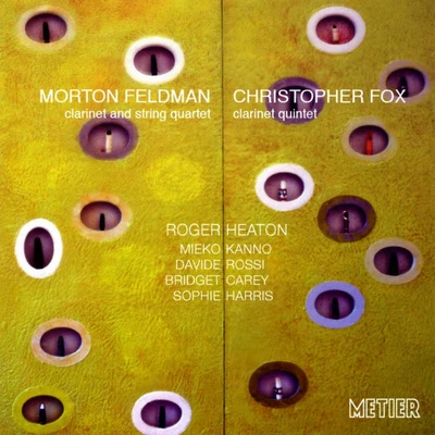 FOX, C.: Clarinet QuintetFELDMAN, M.: Clarinet and String Quartet (Heaton, Kanno, Rossi, Carey, Harris) 專輯 Roger Heaton