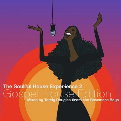 The Soulful House Experience 2 (Gospel House Edition) [Mixed by Teddy Douglas] 專輯 Teddy Douglas/Miss Jennifer/RUSHMORE/Rishi K./Elio Riso