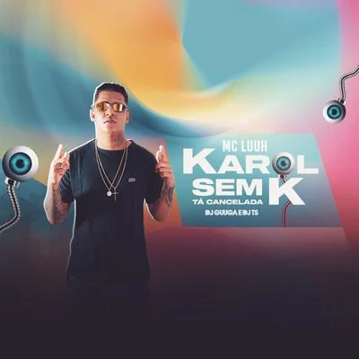 Karol Sem K Tá Cancelada 专辑 MC Caio Kazzi/MC Luuh/MC Murilo MT