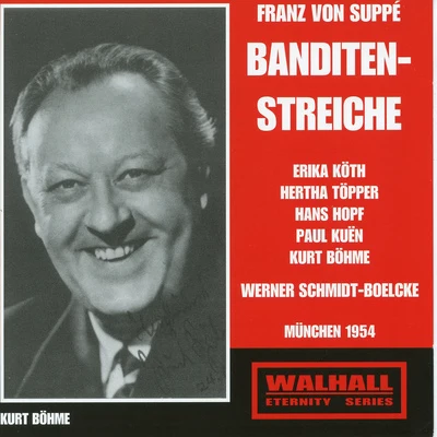 SUPPÉ, F. von: Banditenstreiche [Operetta] (Köth, Töpper, Hopf, Kuën, Böhme, Bavarian Radio Chorus, Munich Radio Orchestra, Schmidt-Boelcke) 专辑 Josef Traxel/Die Berliner Symphoniker/Werner Schmidt-Boelcke/Ursula Schirrmacher/Sonja Schöner