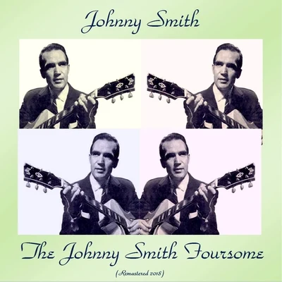 Johnny SmithDon LamondMorey FeldSanford GoldZoot Sims The Johnny Smith Foursome (Remastered 2018)