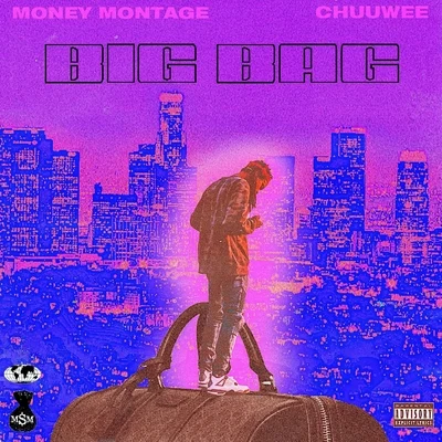 Big Bag (feat. Chuuwee) 专辑 Money Montage/DyMe-A-DuZiN