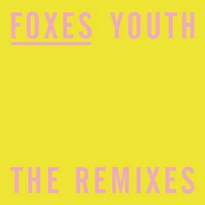 Foxes Youth (The Remixes)