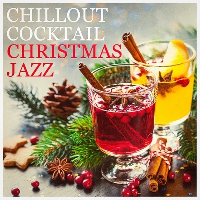 Chillout Cocktail Christmas Jazz 专辑 Chilled Jazz Masters/Musica Relajante Piano Master/Chillout Piano Lounge