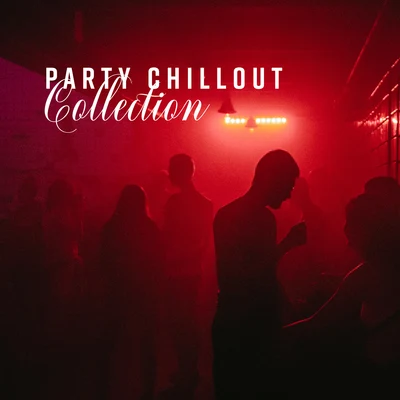 Party Chillout Collection (15 Universal Songs for Each Party) 專輯 New Chill Out Music