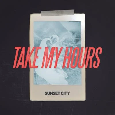 Take My Hours 專輯 Sunset City