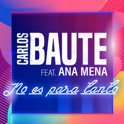 Carlos BauteAmazing Karaoke No es para tanto (feat. Ana Mena)