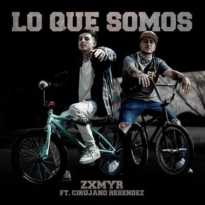 Lo Que Somos (feat. Cirujano Resendez) 專輯 Jay Romero/Zxmyr