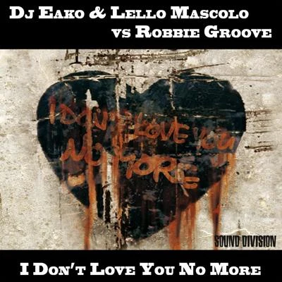 I Dont Love You No More 專輯 DJ Eako