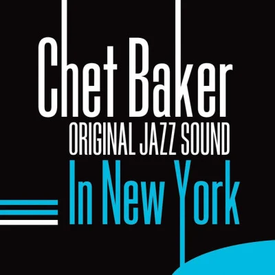 In New York (Original Jazz Sound) 专辑 Chet Baker