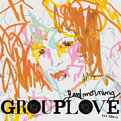 Good Morning (KXA Remix) 專輯 Grouplove