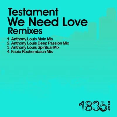 We Need Love (Anthony Louis Mixes) 专辑 Testament/Robert Collado