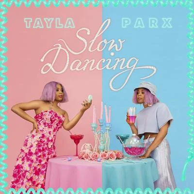 Slow Dancing 專輯 Tayla Parx