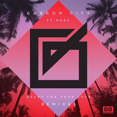 Ready For Your Love (Remixes) 专辑 Gorgon City