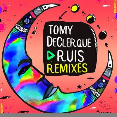 Tomy DeClerque Ruis (Remixes)