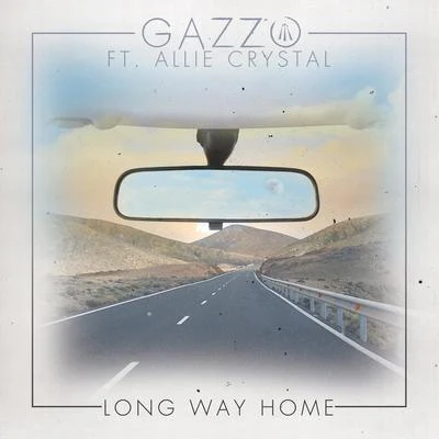 Long Way Home (feat. Allie Crystal) 專輯 Gazzo/Matt Goldman