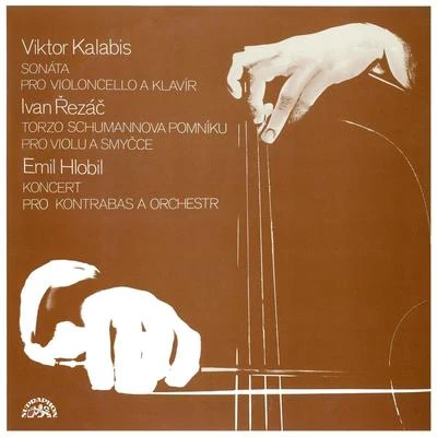 Kalabis: Cello Sonata - Řezáč: Torso of a Schumann Statue - Hlobil: Double Bass Concerto 專輯 Eduard Fischer/Czech Philharmonic/Lovro von Matacic/Prague Chamber Soloists/František Čech