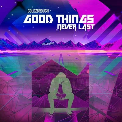 Good Things Never Last 專輯 GOLDZBROUGH/twocolors