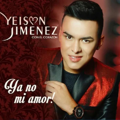 Ya No Mi Amor 專輯 Jessi Uribe/Ciro Quiñonez/Yeison Jimenez