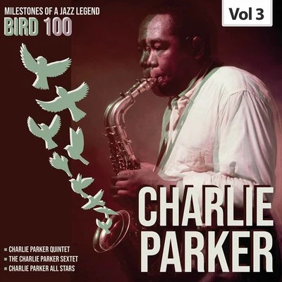 Charlie ParkerJimmy Carroll Milestones of a Legend Bird 100 Charlie Parker, Vol. 3