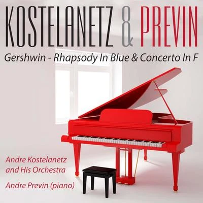 Kostelanetz & Previn Play Rhapsody in Blue & Concerto in F 专辑 London Concert Orchestra/Erwin Halletz/Andre Kostelanetz and His Orchestra/Charles Trenet/Hubert Giraud