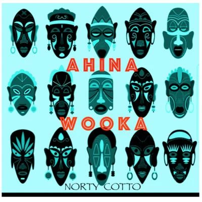 Ahina Wooka 專輯 Norty Cotto