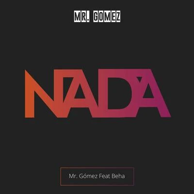 Nada 专辑 Lenier/Mr. Gomez/El Micha