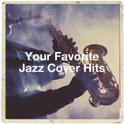 Relaxing Jazz MusicEasy Listening Chilled JazzSmooth Jazz Band Your Favorite Jazz Cover Hits