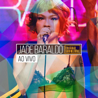 Jade Baraldo no Estúdio Showlivre (Ao Vivo) 專輯 Jade Baraldo