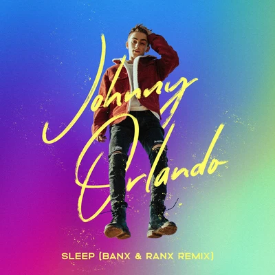 Sleep (Banx & Ranx Remix) 專輯 Johnny Orlando/Justin Bieber/Gloria Groove/A7S/Topic