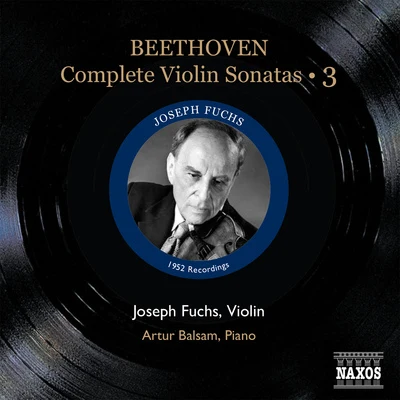 BEETHOVEN, L. van: Violin Sonatas (Complete), Vol. 3 (Fuchs, Balsam) - Nos. 8-10 (1952) 专辑 Joseph Fuchs