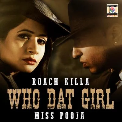 Who Dat Girl 专辑 Roach Killa/Gippy Grewal