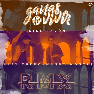 Ganas de Vivir (Remix) [feat. Alex Zurdo & Manny Montes] 專輯 Kike Pavon