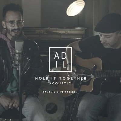 Hold It Together (Acoustic) [Sputnik Session] 專輯 Adil