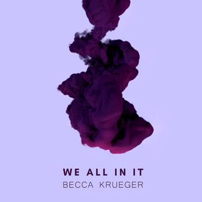 We All in It 專輯 Becca Krueger