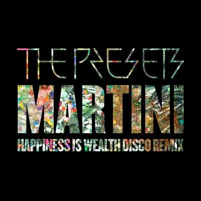 Martini (Happiness Is Wealth Disco Remix) 專輯 Farben/The Presets