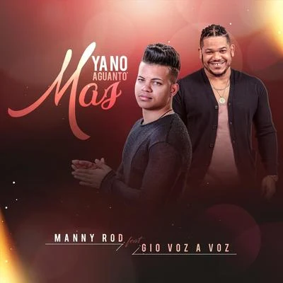 Ya No Aguanto Mas (feat. Gio Voz a Voz) 專輯 Manny Rod