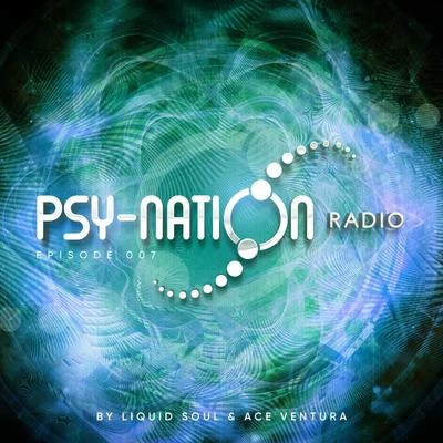 Psy-Nation Radio: Episode 007 (Compiled by Liquid Soul and Ace Ventura) 專輯 Ace Ventura/Astrix